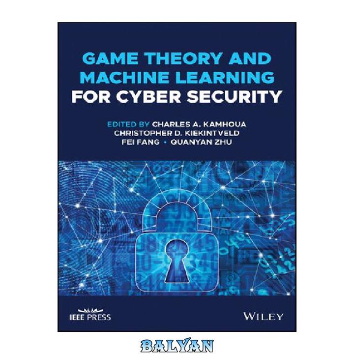 دانلود کتاب Game Theory and Machine Learning for Cyber Security